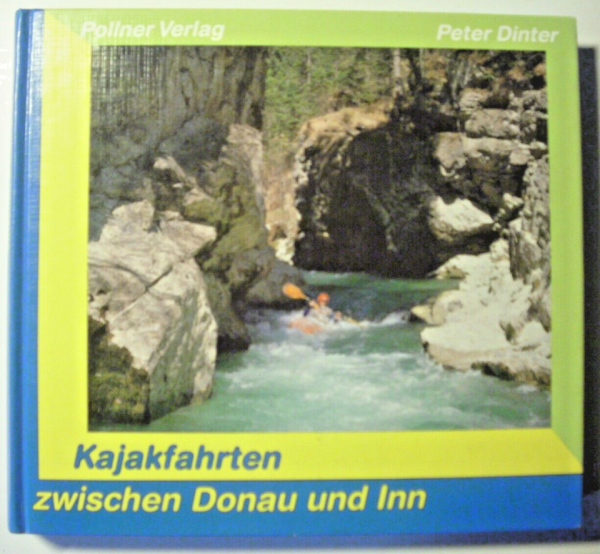 Kajakfahrten zwischen Donau und Inn von Peter Dinter